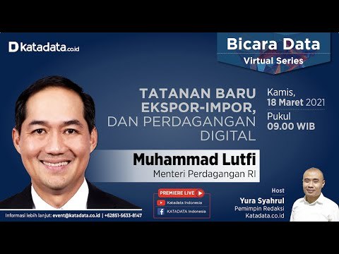 Menteri Perdagangan Muhammad Lutfi: Tatanan Baru Ekspor-Impor, dan Perdagangan Digital