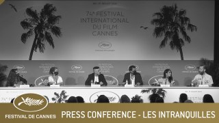 LES INTRANQUILLES - PRESS CONFERENCE - CANNES 2021 - EV