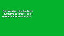 Full Version  Humble Math - 100 Days of Timed Tests: Addition and Subtraction: Grades K-2, Math