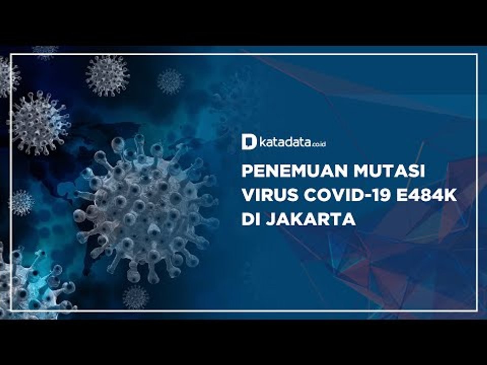 Penemuan Mutasi Virus Covid-19 E484K di Jakarta | Katadata Indonesia