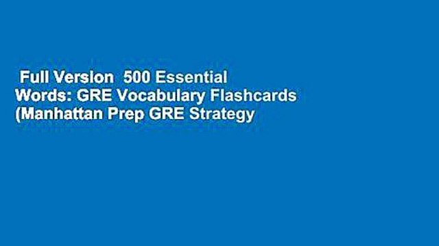 Full Version  500 Essential Words: GRE Vocabulary Flashcards (Manhattan Prep GRE Strategy