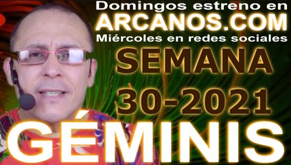 GEMINIS - Horóscopo ARCANOS.COM 18 al 24 de julio de 2021 - Semana 30