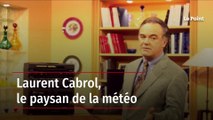 Laurent Cabrol, le paysan de la météo