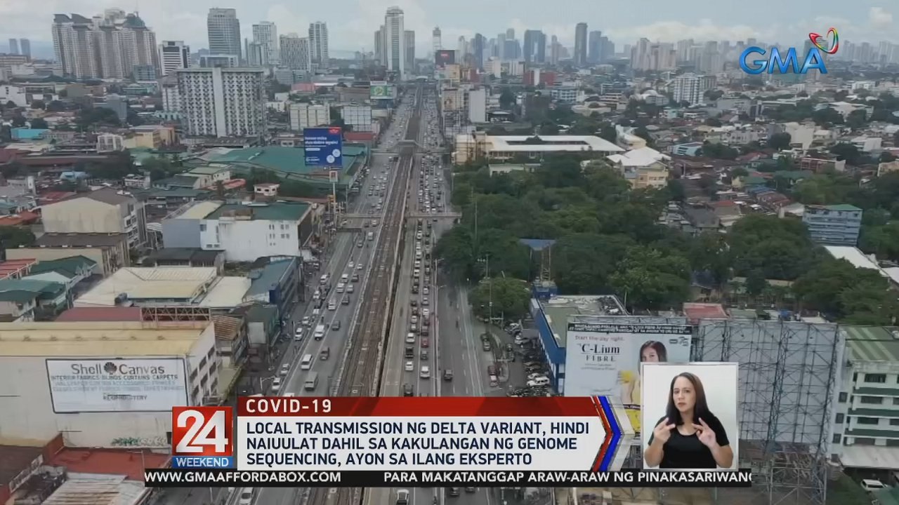 Local transmission ng Delta variant, hindi naiuulat dahil sa kakulangan ng genome sequencing, ayon sa ilang eksperto | 24 Oras Weekend