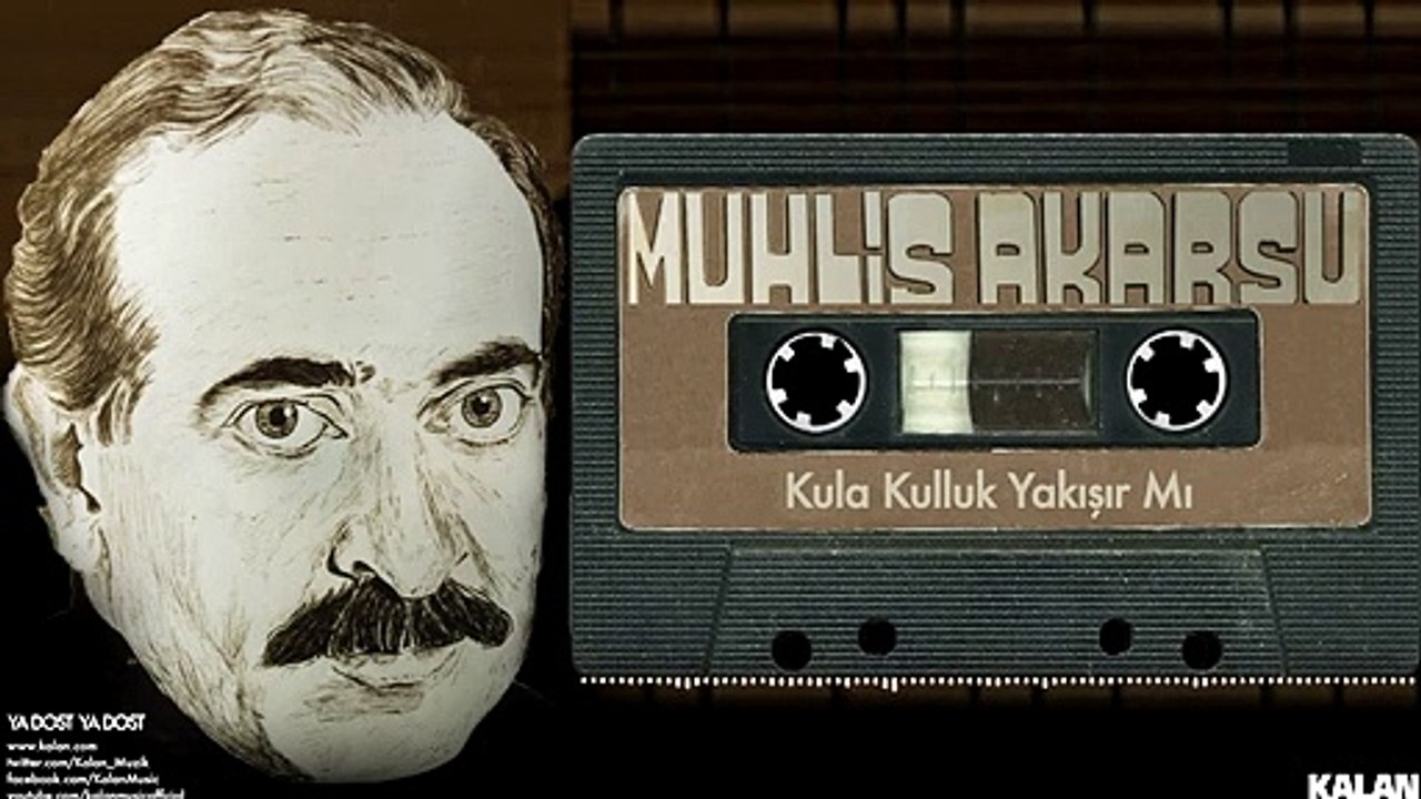 Muhlis Akarsu  Kula Kulluk Yakışır Mı   Ya Dost Ya Dost