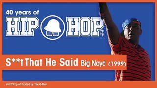 Vol.03 E63 - Shit That He Said by Big Noyd released in 1999 - 40 Years of Hip Hop