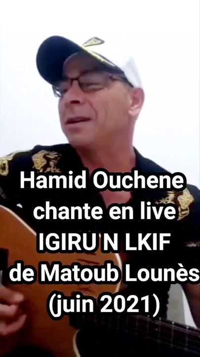 Hamid Ouchene chante IGIRU N'LKIF de Matoub