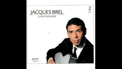 Jacques Brel IL PEUT PLEUVOIR