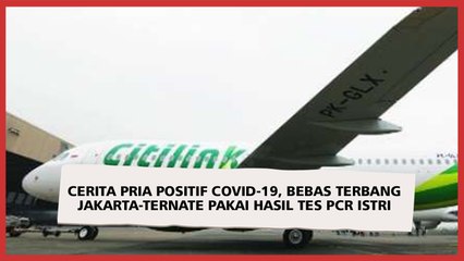 Pria Positif Covid-19, Bebas Terbang Jakarta-Ternate Pakai Hasil Tes PCR Istri