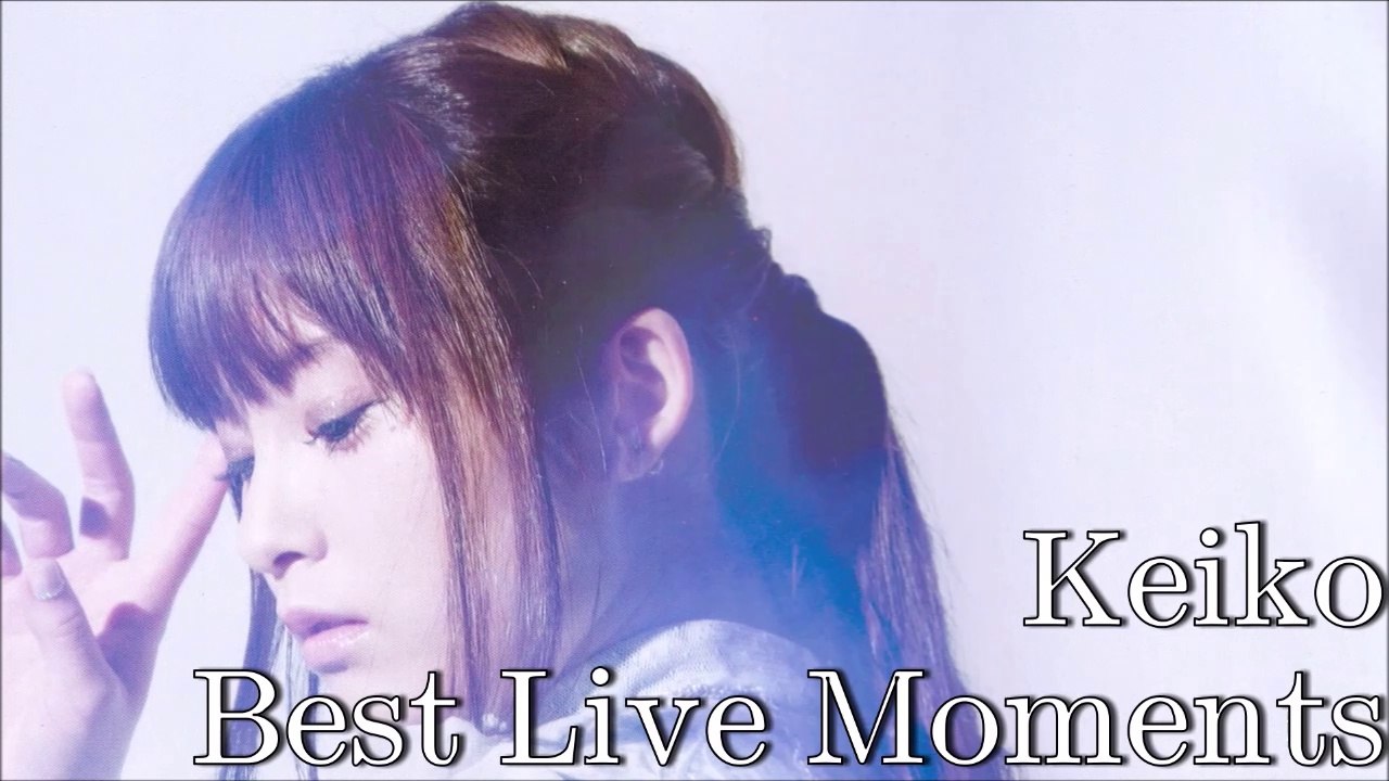 Keiko - Best LIVE Moments