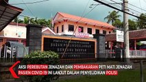 Rebut Paksa Jenazah Covid 19 Dan Bakar Peti Mati