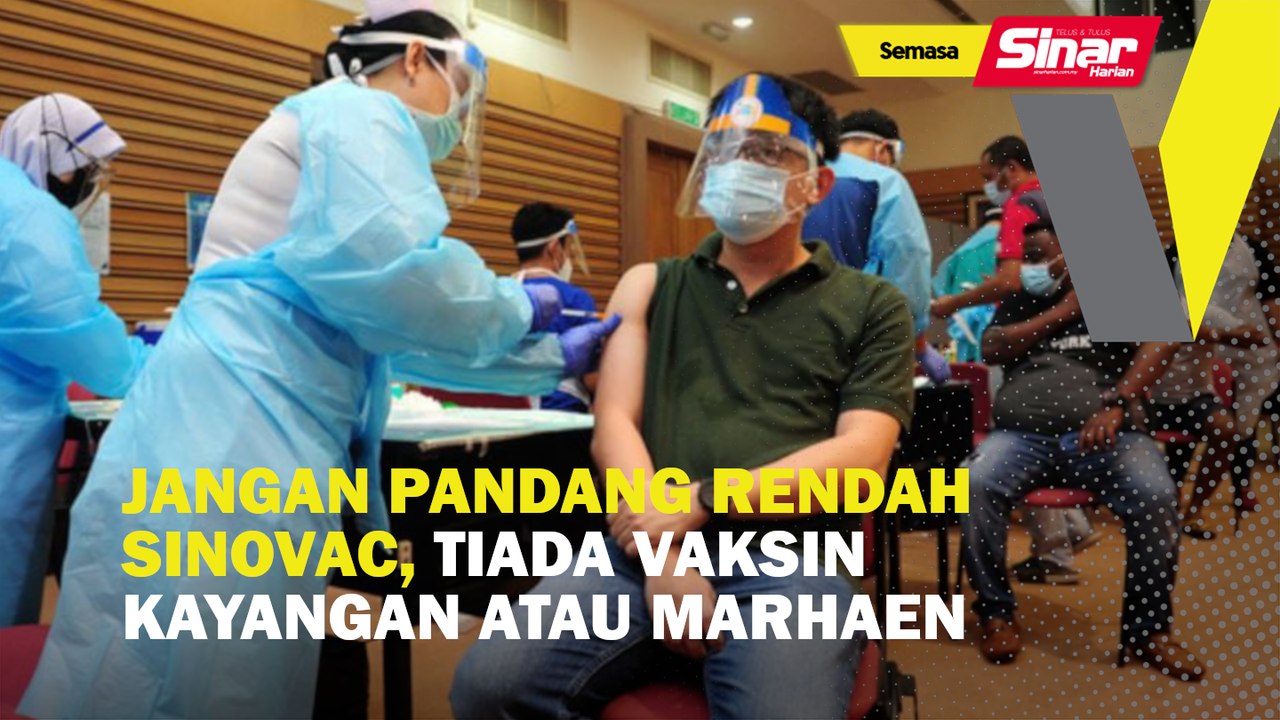 Jangan pandang rendah Sinovac, tiada vaksin kayangan atau marhaen