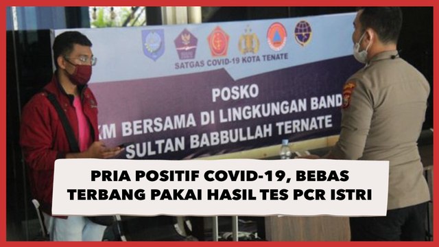 Cerita Pria Positif Covid-19, Bebas Terbang Jakarta-Ternate Pakai Hasil Tes PCR Istri