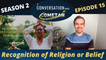 A Conversation with Cometan | Season 2 Episode 15 | Recognition of Religion or Belief (RoRB)