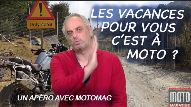 Un dernier Apéro avec Moto Magazine Les vacances c'est à moto