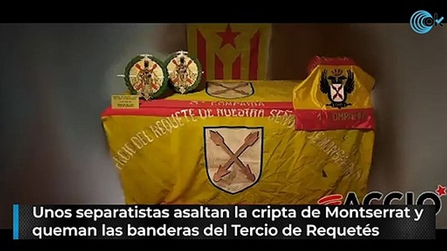 Unos separatistas asaltan la cripta de Montserrat y queman las banderas del Tercio de Requetés