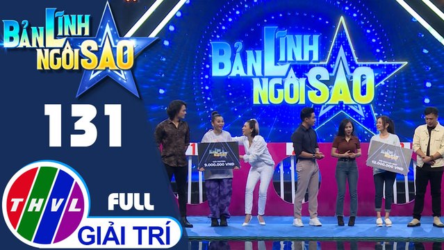 Bản lĩnh ngôi sao - Tập 131FULL: Henry Nguyễn, Pha Lê, Trương Thảo Nhi, Huỳnh Tiến Khoa, Linh Lan, Hải Yến