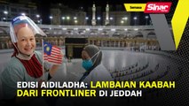 Edisi Aidiladha: Lambaian Kaabah dari frontliner di Jeddah