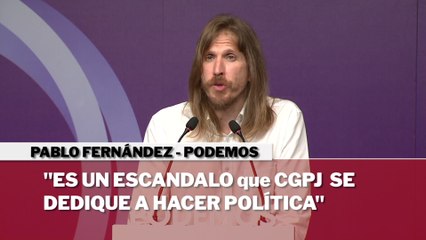 Podemos dice que es "un escándalo" que CGPJ "se dedique a hacer política"