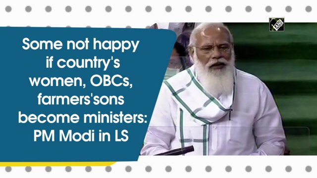 Some not happy if country's women, OBCs, farmers' sons become ministers: PM Modi in LS