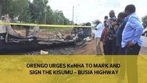Orengo urges KeNHA to mark and sign the Kisumu-Busia highway