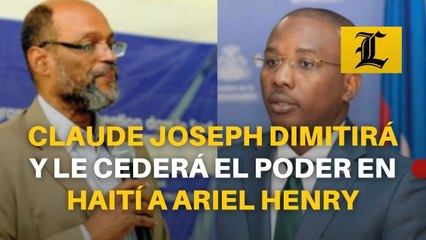 Claude Joseph dimitirá y le cederá el poder en Haití a Ariel Henry