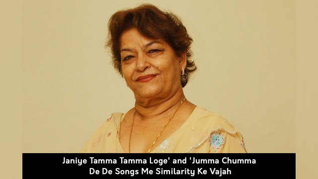 Janiye Tamma Tamma Loge' and 'Jumma Chumma De De Songs Me Similarity Ke Vajah