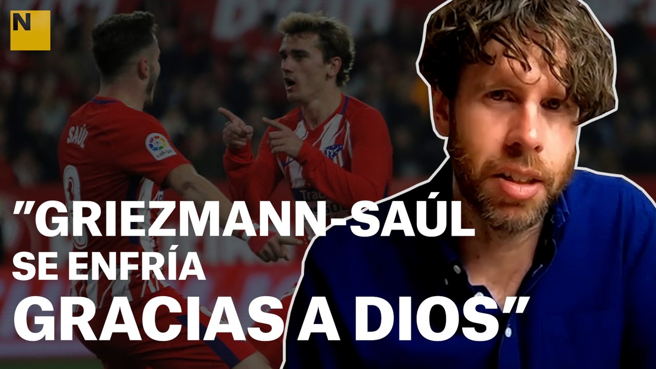 LA REPASADA DE SENABRE | “Griezmann-Saúl se enfría, gracias a Dios”
