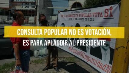 Consulta popular no es votación, es para aplaudir al presidente