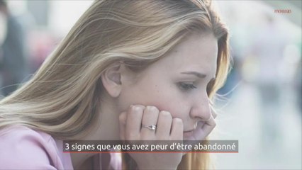 3 signes que vous avez peur d'être abandonné