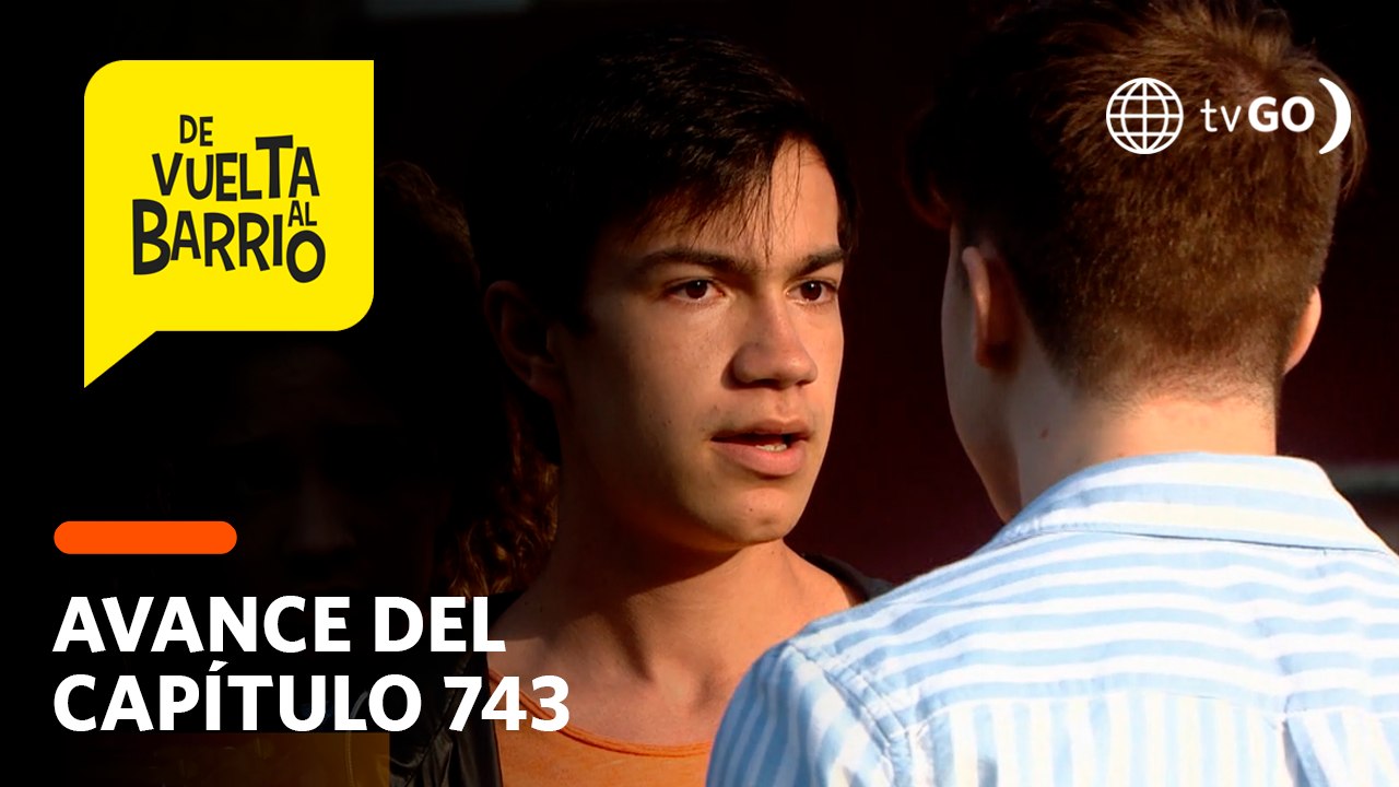 De Vuelta al Barrio 4: Pedrito se sentirá amenazado nuevamente por Matteo  (AVANCE CAP. 743)