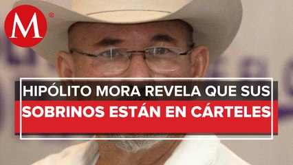 Dos sobrinos están con CJNG y 'Los Viagras': Hipólito Mora; "me deslindo de ellos", dice