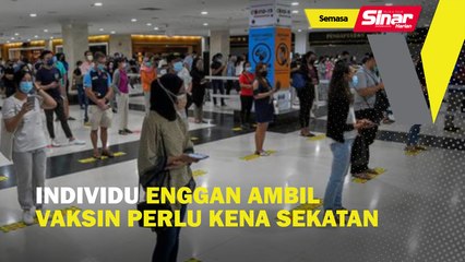 Individu enggan ambil vaksin perlu kena sekatan