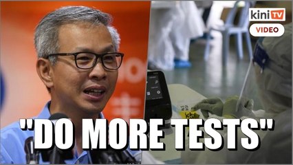 Tony Pua: We need to carry out more Covid-19 tests