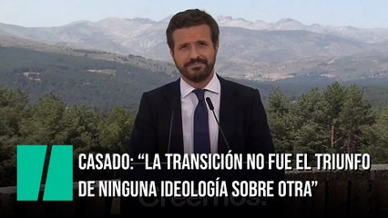Pablo Casado: “La transición no fue el triunfo de ninguna ideología sobre otra”