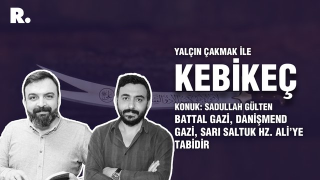 Kebikeç… Sadullah Gülten: Battal Gazi, Danişmend Gazi, Sarı Saltuk Hz. Ali’ye tabidir