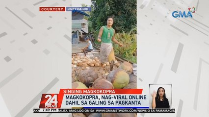 Magkokopra, nag-viral online dahil sa galing sa pagkanta | 24 Oras
