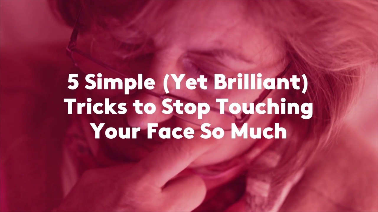 5 Simple (Yet Brilliant) Tricks to Stop Touchin...