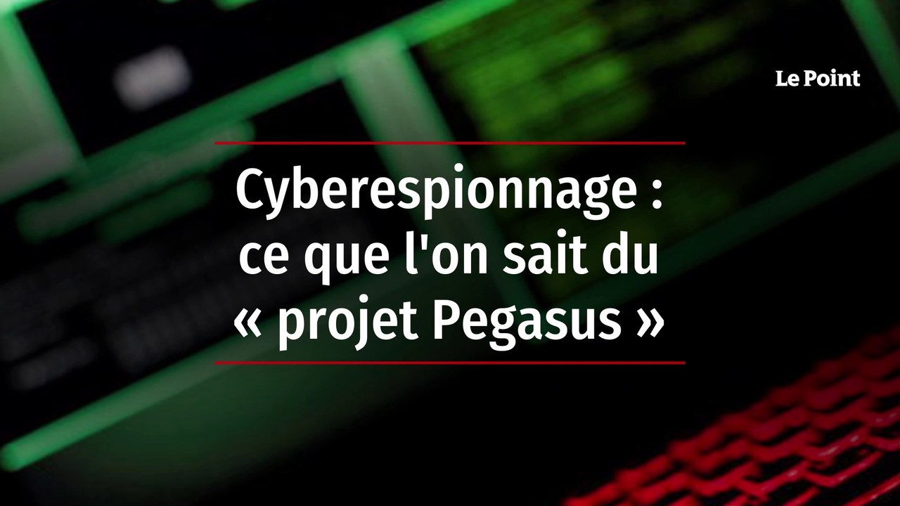 Cyberespionnage ce que l'on sait du « projet Pegasus »