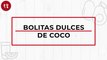 Bolitas dulces de coco | Receta de postre | Directo al Paladar México