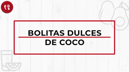 Bolitas dulces de coco | Receta de postre | Directo al Paladar México