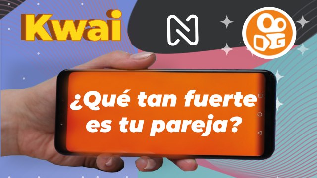 ¿Qué tan fuerte es su pareja? - KWAI JULIO 2021