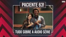 Mel Lisboa e Seu Jorge falam de Paciente 63, primeira audio serie do Brasil