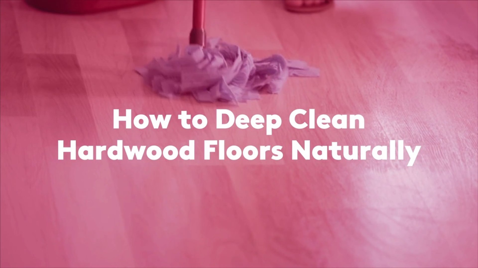 How to Deep Clean Hardwood Floors Naturally