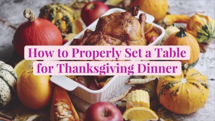 How to Properly Set a Table for Thanksgiving Dinner