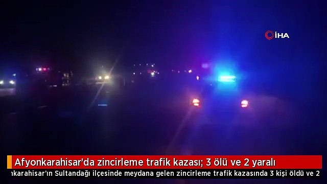 Afyonkarahisar'da zincirleme trafik kazası: 3 ölü ve 2 yaralı