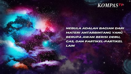 Mengenal Nebula, Tempat Lahirnya Bintang di Ruang Angkasa