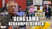 ‘Geng lama Umno kini kembali berkuasa’ - A Kadir Jasin