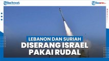 Tengah Malam Lebanon dan Suriah Diserang Israel Pakai Rudal, Serangan Dibalas