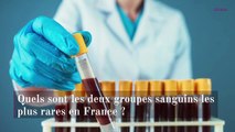 Quels sont les deux groupes sanguins les plus rares en France ?